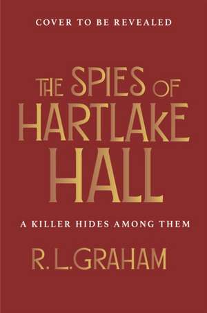 The Spies of Hartlake Hall de R. L. Graham