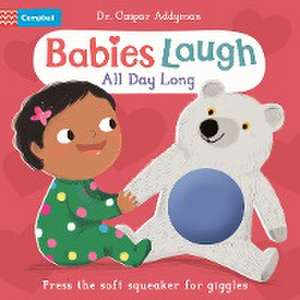 Babies Laugh All Day Long: With Big Squeaker Button to Press de Caspar Addyman