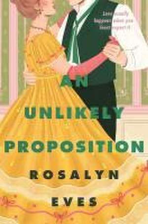 An Unlikely Proposition de Rosalyn Eves