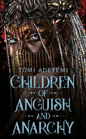 Adeyemi, T: Children of Anguish and Anarchy de Tomi Adeyemi