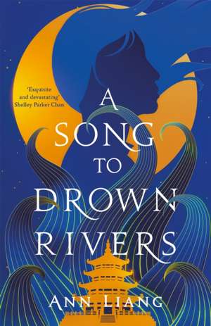 A Song to Drown Rivers de Ann Liang