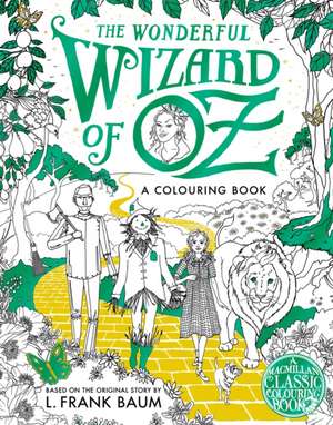 The Wonderful Wizard of Oz Colouring Book de Macmillan