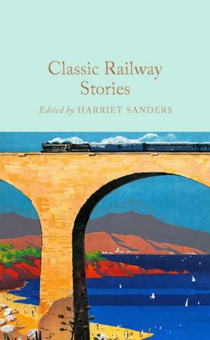 Classic Railway Stories de Harriet Sanders