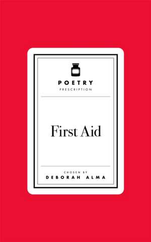 Poetry Prescription: First Aid de Deborah Alma