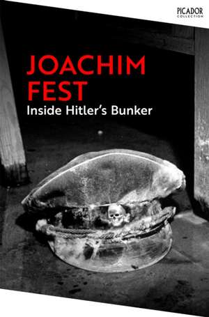 Inside Hitler's Bunker de Joachim Fest