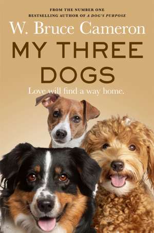 My Three Dogs de W. Bruce Cameron