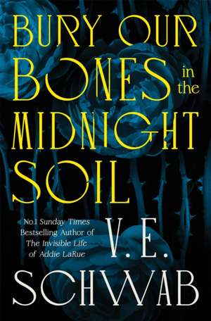 Bury Our Bones in the Midnight Soil de Victoria Schwab