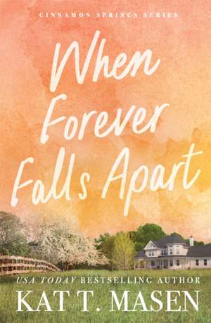 When Forever Falls Apart de Kat T. Masen