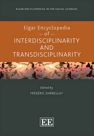 Elgar Encyclopedia of Interdisciplinarity and Transdisciplinarity de Frédéric Darbellay