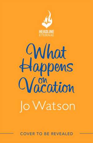 Watson, J: What Happens On Vacation