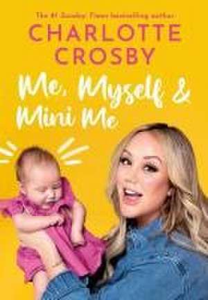 Me, Myself and Mini Me de Charlotte Crosby