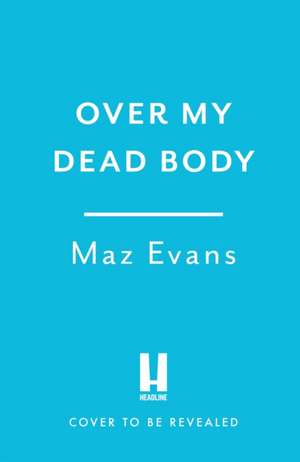 Over My Dead Body de Maz Evans