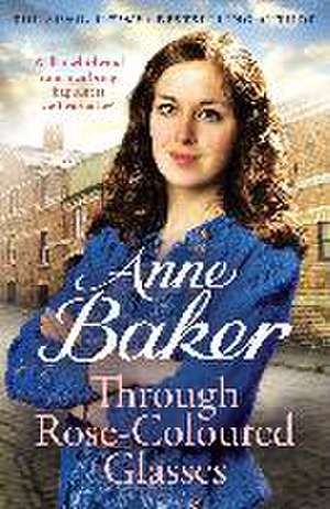 Through Rose-Coloured Glasses de Anne Baker