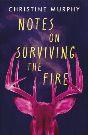 Notes on Surviving the Fire de Christine Murphy