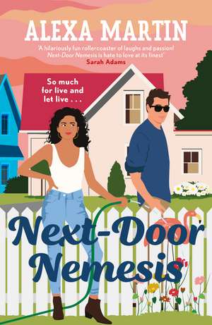 Next-Door Nemesis: Fall in love with this delightfully steamy, enemies-to-lovers, small-town rom-com! de Alexa Martin