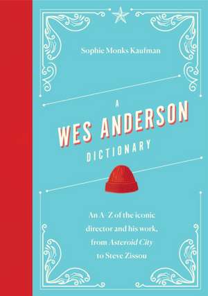 A Wes Anderson Dictionary de Sophie Monks Kaufman