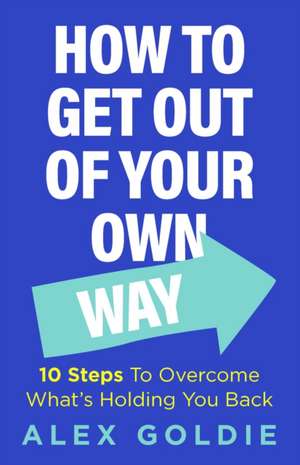 Get Out of Your Own Way de Alex Goldie