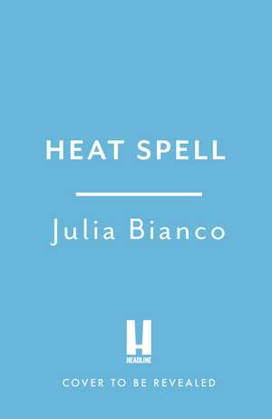 Heat Spell: The exhilarating, dangerous, and seductive urban fantasy sequel to WITCH SEASON, perfect for fans of Juno Dawson and Leigh Bardugo! de Julia Bianco