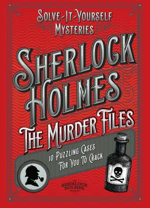 Sherlock Holmes: The Murder Files - 10 Puzzling Cases for You to Crack de Welbeck