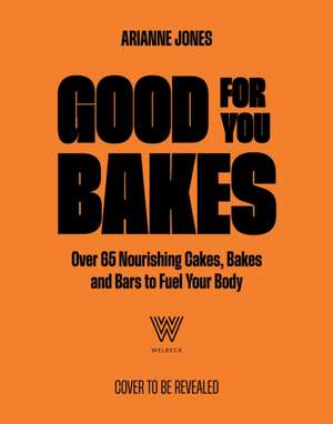 Good for You Bakes de Arianne Jones