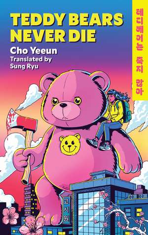 Teddy Bears Never Die: The action-packed Korean revenge story of girl meets bear! de Cho Yeeun