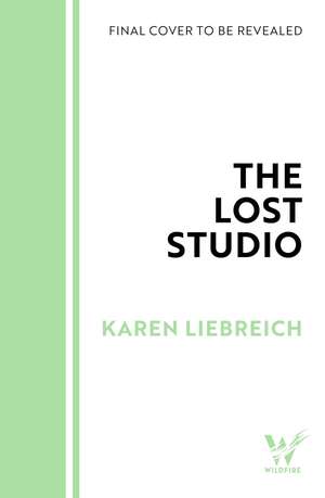 The Lost Studio: The true story of a murdered artist, vanished artworks and a 50-year search for answers de Karen Liebreich
