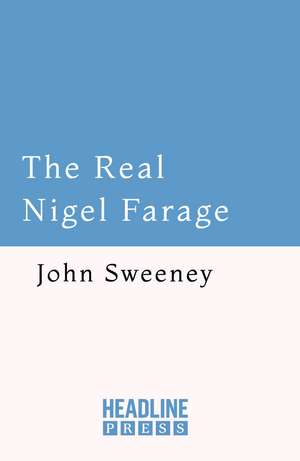 The Real Nigel Farage de John Sweeney