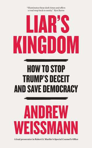 Liar's Kingdom: How To Stop Trump's Deceit and Save Democracy - The Instant #1 New York Times Bestseller de Andrew Weissmann
