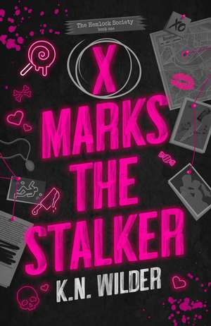 X Marks the Stalker: The dark and hilarious romance that takes morally grey to the next level de K. N. Wilder