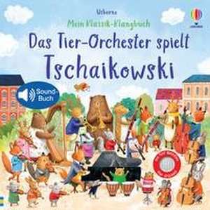 Mein Klassik-Klangbuch: Das Tier-Orchester spielt Tschaikowski de Sam Taplin