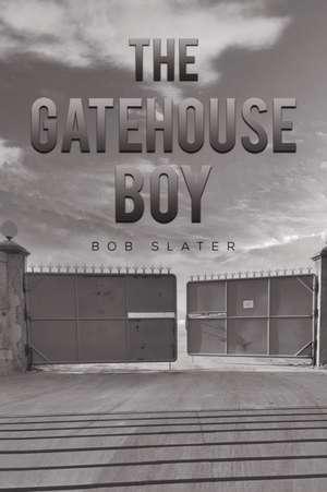 The Gatehouse Boy de Bob Slater