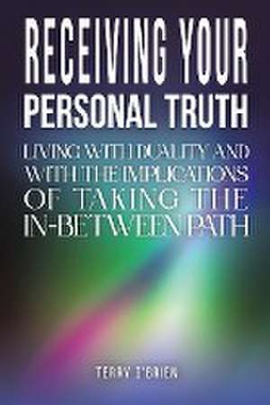 Receiving Your Personal Truth de Terry O'Brien