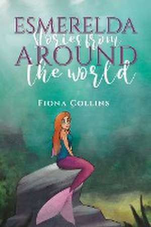 Esmerelda Stories from Around the World de Fiona Collins