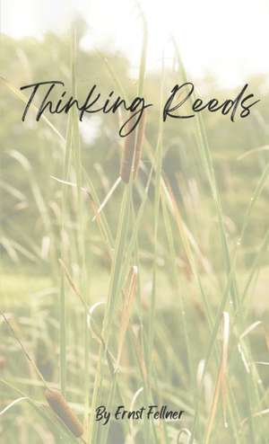 Thinking reeds de Ernst Fellner