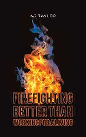 Firefighting de Aj Taylor