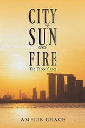 City of Sun and Fire de Amelie Grace