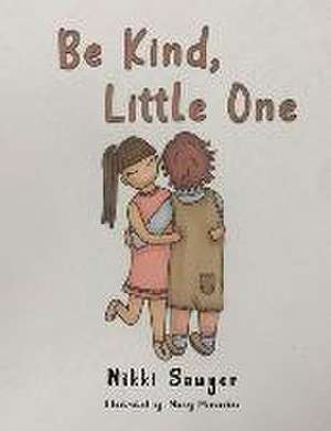 Be Kind, Little One de Nikki Sawyer