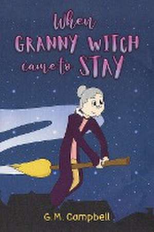 When Granny Witch Came To Stay de G. M. Campbell