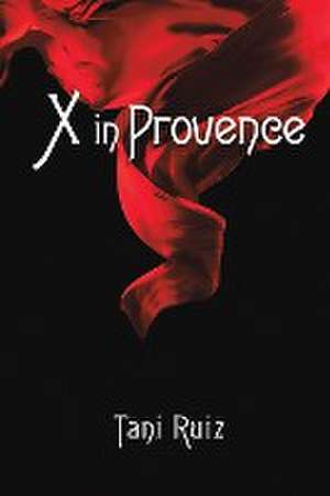 X in Provence de Tani Ruiz