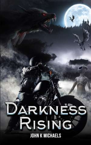 Darkness Rising de John K Michaels