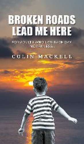 Broken Roads Lead Me Here de Colin Mackell