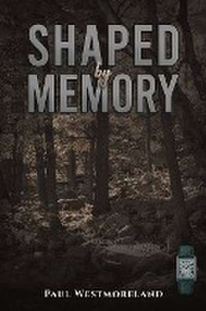 Shaped by Memory de Paul Westmoreland