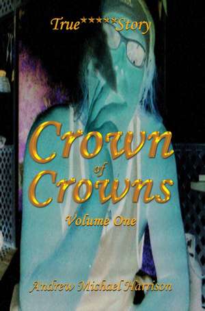 Crown of Crowns de Andrew Michael Harrison