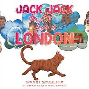 Jack Jack the Cat Loose in London de Wendi Schuller