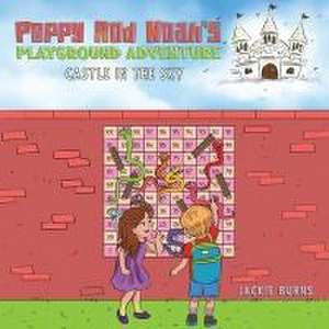 Poppy And Noah's Playground Adventures - Castle In The Sky de Jackie Burns