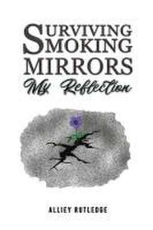 Surviving Smoking Mirrors de Alliey Rutledge