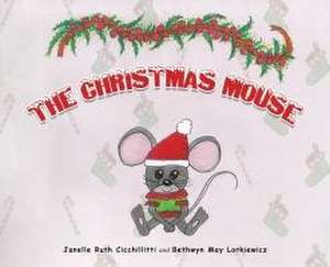 The Christmas Mouse de Janelle Ruth Cicchillitti