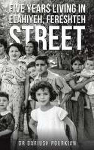 Five Years Living in Elahiyeh, Fereshteh Street de Dariush Pourkian