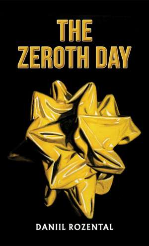 The Zeroth Day de Daniil Rozental