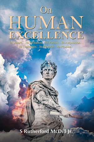 On Human Excellence de S Rutherford McDill Jr.